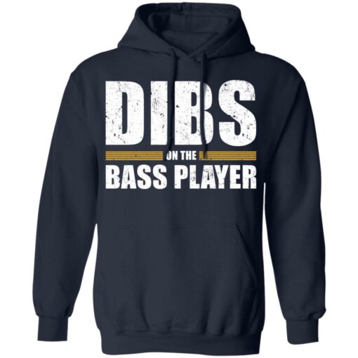 Dibs on the bass player shirt Shirt Sweatshirt Long Sleeve Hoodie Tank Mug