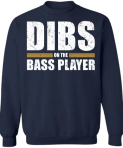 Dibs on the bass player shirt Shirt Sweatshirt Long Sleeve Hoodie Tank Mug 5 Dibs on the bass player shirt Shirt Sweatshirt Long Sleeve Hoodie Tank Mug 5
