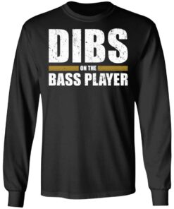 Dibs on the bass player shirt Shirt Sweatshirt Long Sleeve Hoodie Tank Mug 9 Dibs on the bass player shirt Shirt Sweatshirt Long Sleeve Hoodie Tank Mug 9