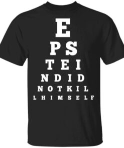Did Not Kill Himself Eye Chart Shirt Shirt Sweatshirt Long Sleeve Hoodie Tank Mug
