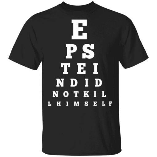 Did Not Kill Himself Eye Chart Shirt Shirt Sweatshirt Long Sleeve Hoodie Tank Mug