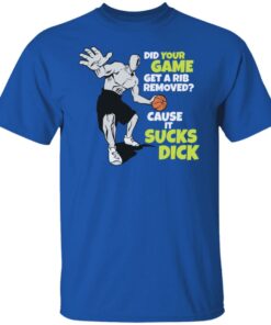 Did your game get a rib removed cause it sucks dick shirt Shirt Sweatshirt Long Sleeve Hoodie Tank Mug