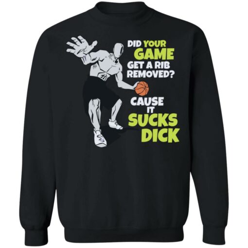 Did your game get a rib removed cause it sucks dick shirt Shirt Sweatshirt Long Sleeve Hoodie Tank Mug