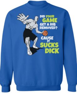 Did your game get a rib removed cause it sucks dick shirt Shirt Sweatshirt Long Sleeve Hoodie Tank Mug 3 Did your game get a rib removed cause it sucks dick shirt Shirt Sweatshirt Long Sleeve Hoodie Tank Mug 4
