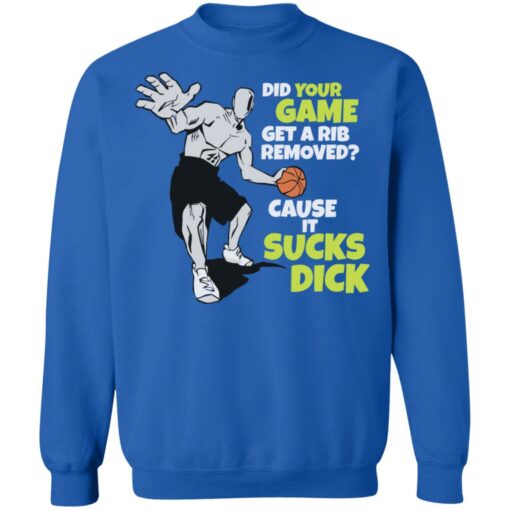 Did your game get a rib removed cause it sucks dick shirt Shirt Sweatshirt Long Sleeve Hoodie Tank Mug