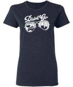 Didn't go 2020 shirt Shirt Sweatshirt Long Sleeve Hoodie Tank Mug 8 Didnt go 2020 shirt Shirt Sweatshirt Long Sleeve Hoodie Tank Mug 8