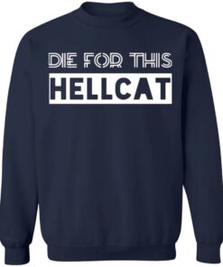 Die for this hellcat shirt Shirt Sweatshirt Long Sleeve Hoodie Tank Mug 3 Die for this hellcat shirt Shirt Sweatshirt Long Sleeve Hoodie Tank Mug 4