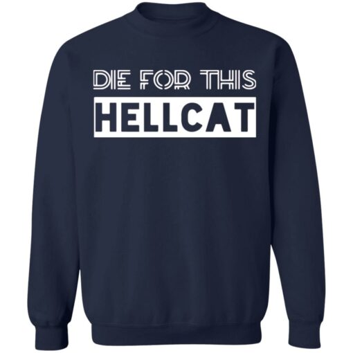 Die for this hellcat shirt Shirt Sweatshirt Long Sleeve Hoodie Tank Mug