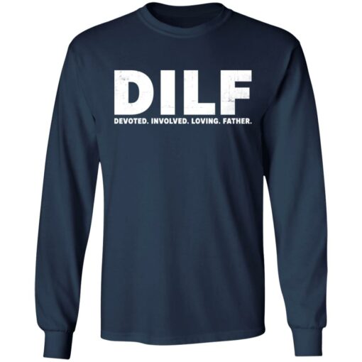 Dilf devoted involved loving father shirt Shirt Sweatshirt Long Sleeve Hoodie Tank Mug