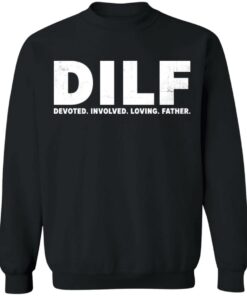 Dilf devoted involved loving father shirt Shirt Sweatshirt Long Sleeve Hoodie Tank Mug 4 Dilf devoted involved loving father shirt Shirt Sweatshirt Long Sleeve Hoodie Tank Mug 4