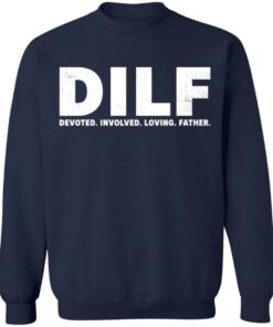 Dilf devoted involved loving father shirt Shirt Sweatshirt Long Sleeve Hoodie Tank Mug 5 Dilf devoted involved loving father shirt Shirt Sweatshirt Long Sleeve Hoodie Tank Mug 5
