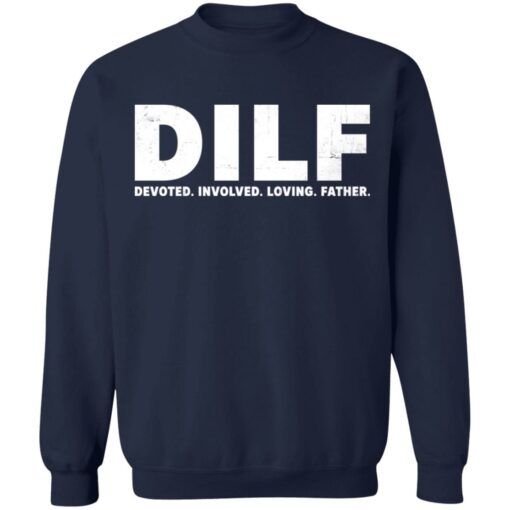 Dilf devoted involved loving father shirt Shirt Sweatshirt Long Sleeve Hoodie Tank Mug