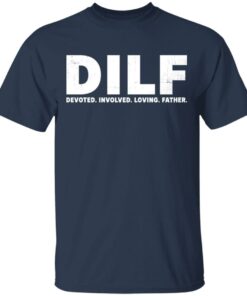 Dilf devoted involved loving father shirt Shirt Sweatshirt Long Sleeve Hoodie Tank Mug 6 Dilf devoted involved loving father shirt Shirt Sweatshirt Long Sleeve Hoodie Tank Mug 6