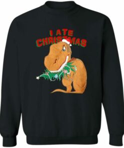 Dinosaur I Ate Christmas Sweater Shirt Sweatshirt Long Sleeve Hoodie Tank Mug