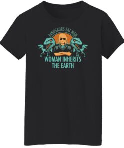 Dinosaurs eat man woman inherits the earth shirt Shirt Sweatshirt Long Sleeve Hoodie Tank Mug 5 Dinosaurs eat man woman inherits the earth shirt Shirt Sweatshirt Long Sleeve Hoodie Tank Mug 6