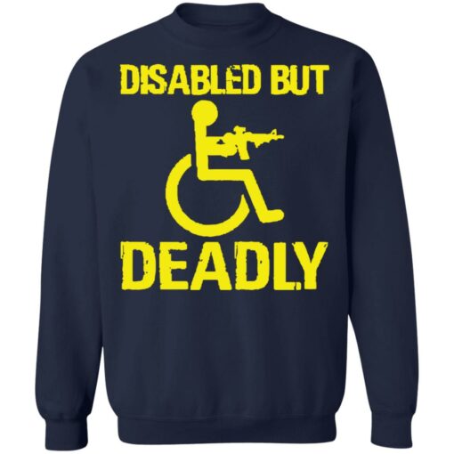 Disabled but deadly shirt Shirt Sweatshirt Long Sleeve Hoodie Tank Mug