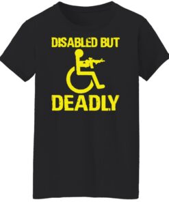 Disabled but deadly shirt Shirt Sweatshirt Long Sleeve Hoodie Tank Mug 5 Disabled but deadly shirt Shirt Sweatshirt Long Sleeve Hoodie Tank Mug 6