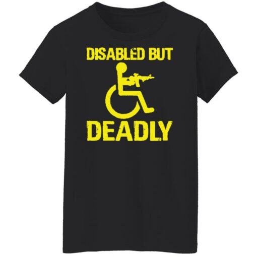 Disabled but deadly shirt Shirt Sweatshirt Long Sleeve Hoodie Tank Mug