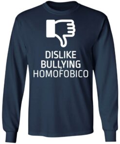 Dislike bulling homofobico shirt Shirt Sweatshirt Long Sleeve Hoodie Tank Mug