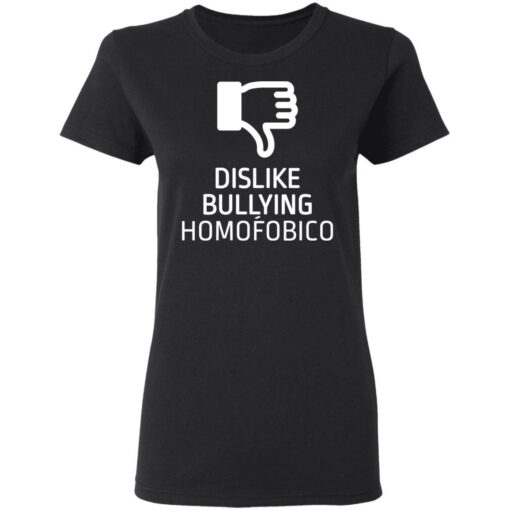 Dislike bulling homofobico shirt Shirt Sweatshirt Long Sleeve Hoodie Tank Mug