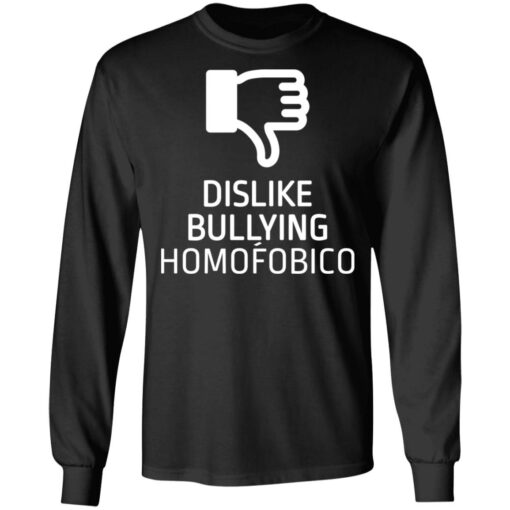 Dislike bulling homofobico shirt Shirt Sweatshirt Long Sleeve Hoodie Tank Mug