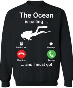 Diving the ocean is calling and i must go shirt Shirt Sweatshirt Long Sleeve Hoodie Tank Mug 4 Diving the ocean is calling and i must go shirt Shirt Sweatshirt Long Sleeve Hoodie Tank Mug 4