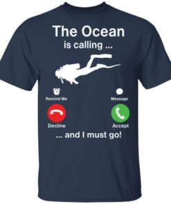 Diving the ocean is calling and i must go shirt Shirt Sweatshirt Long Sleeve Hoodie Tank Mug 6 Diving the ocean is calling and i must go shirt Shirt Sweatshirt Long Sleeve Hoodie Tank Mug 6