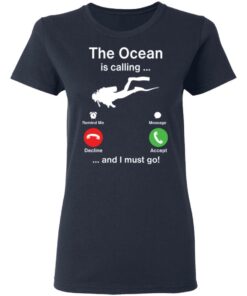 Diving the ocean is calling and i must go shirt Shirt Sweatshirt Long Sleeve Hoodie Tank Mug 8 Diving the ocean is calling and i must go shirt Shirt Sweatshirt Long Sleeve Hoodie Tank Mug 8