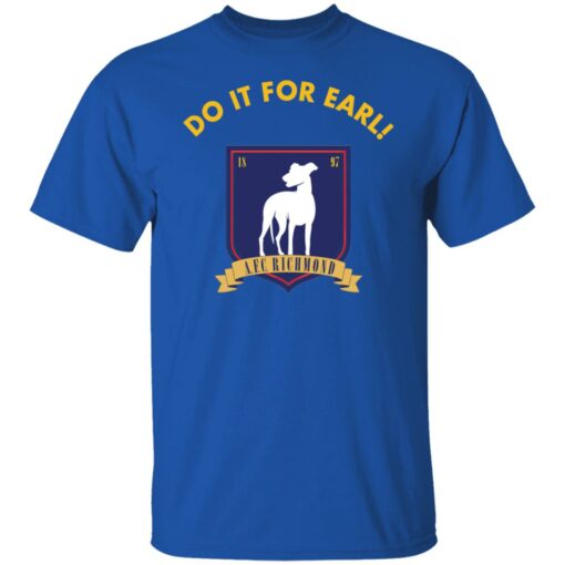 Do It for earl shirt Shirt Sweatshirt Long Sleeve Hoodie Tank Mug