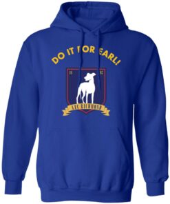 Do It for earl shirt Shirt Sweatshirt Long Sleeve Hoodie Tank Mug