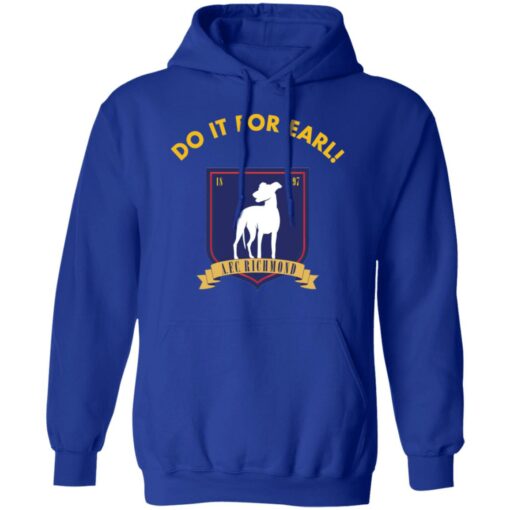 Do It for earl shirt Shirt Sweatshirt Long Sleeve Hoodie Tank Mug