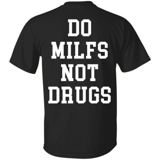 Do milfs not drugs shirt Shirt Sweatshirt Long Sleeve Hoodie Tank Mug