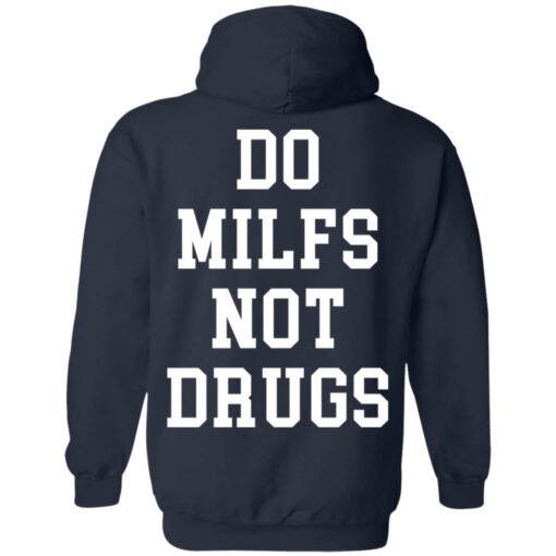 Do milfs not drugs shirt Shirt Sweatshirt Long Sleeve Hoodie Tank Mug