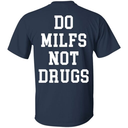 Do milfs not drugs shirt Shirt Sweatshirt Long Sleeve Hoodie Tank Mug