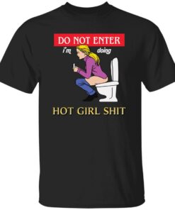 Do not enter i’m doing hot girl sht shirt Shirt Sweatshirt Long Sleeve Hoodie Tank Mug