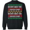 Do not make this ginger snap Christmas sweater Shirt Sweatshirt Long Sleeve Hoodie Tank Mug