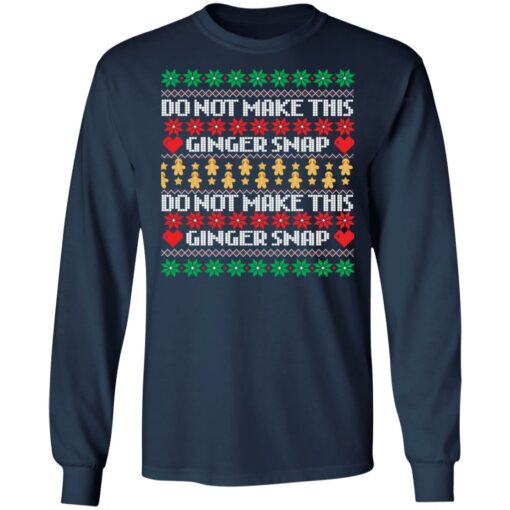 Do not make this ginger snap Christmas sweater Shirt Sweatshirt Long Sleeve Hoodie Tank Mug