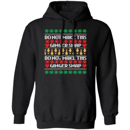 Do not make this ginger snap Christmas sweater Shirt Sweatshirt Long Sleeve Hoodie Tank Mug