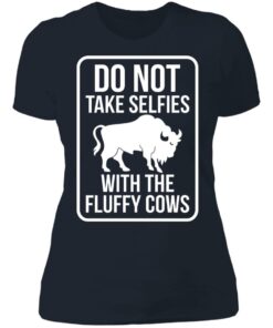 Do not take selfies with the fluffy cows shirt Shirt Sweatshirt Long Sleeve Hoodie Tank Mug 5 Do not take selfies with the fluffy cows shirt Shirt Sweatshirt Long Sleeve Hoodie Tank Mug 6