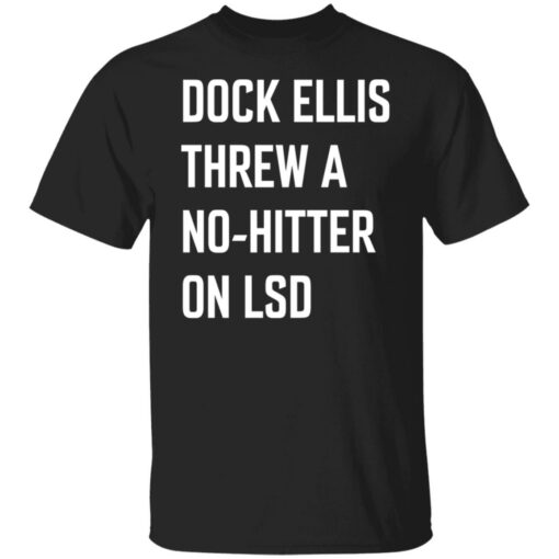 Dock ellis threw a no hitter on lsd shirt Shirt Sweatshirt Long Sleeve Hoodie Tank Mug