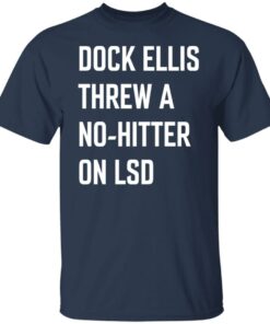 Dock ellis threw a no hitter on lsd shirt Shirt Sweatshirt Long Sleeve Hoodie Tank Mug