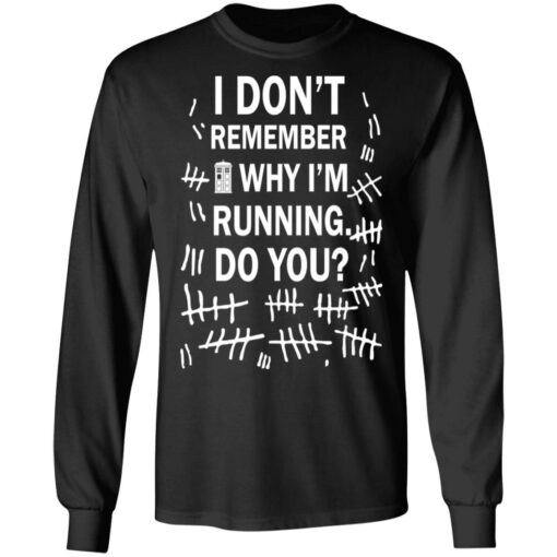 Doctor Who I don’t remember why i’m running do you shirt Shirt Sweatshirt Long Sleeve Hoodie Tank Mug