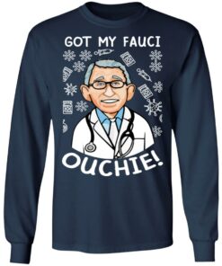 Doctor got my fauci ouchie shirt Shirt Sweatshirt Long Sleeve Hoodie Tank Mug