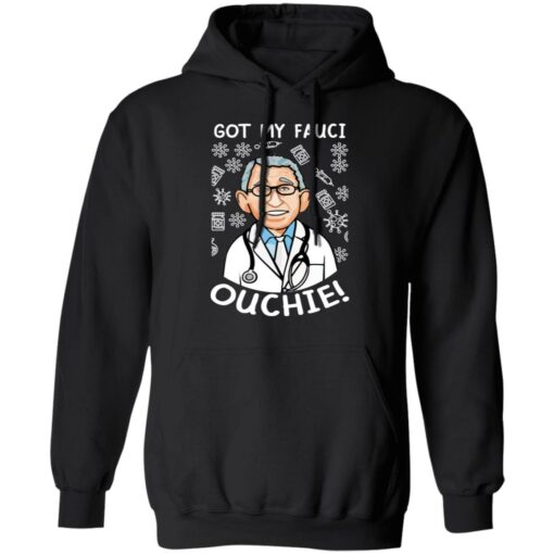 Doctor got my fauci ouchie shirt Shirt Sweatshirt Long Sleeve Hoodie Tank Mug