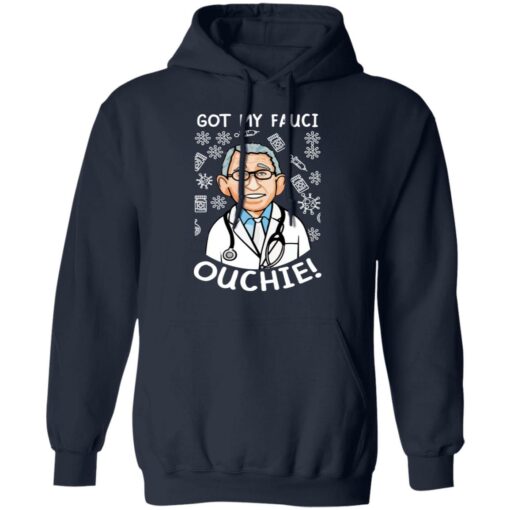 Doctor got my fauci ouchie shirt Shirt Sweatshirt Long Sleeve Hoodie Tank Mug