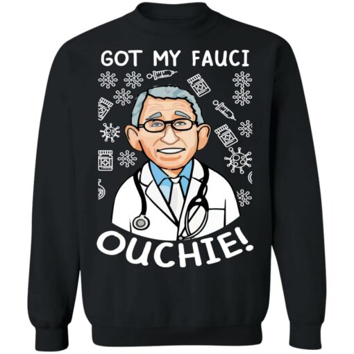 Doctor got my fauci ouchie shirt Shirt Sweatshirt Long Sleeve Hoodie Tank Mug