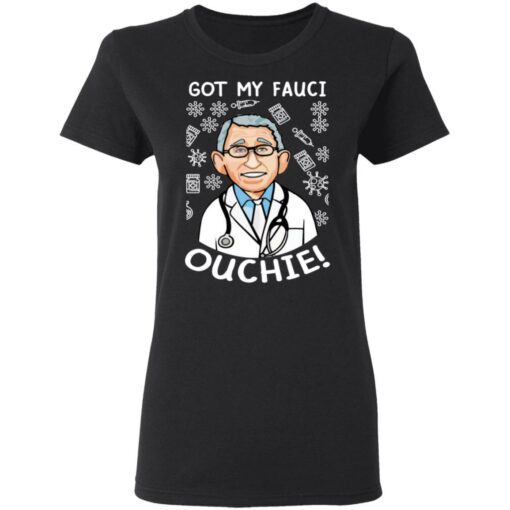 Doctor got my fauci ouchie shirt Shirt Sweatshirt Long Sleeve Hoodie Tank Mug