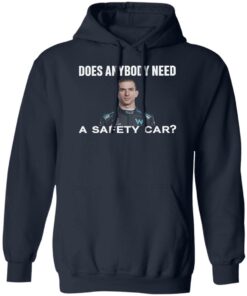Does anybody need a safety car shirt Shirt Sweatshirt Long Sleeve Hoodie Tank Mug