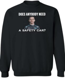 Does anybody need a safety car shirt Shirt Sweatshirt Long Sleeve Hoodie Tank Mug 2 Does anybody need a safety car shirt Shirt Sweatshirt Long Sleeve Hoodie Tank Mug 3