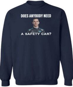 Does anybody need a safety car shirt Shirt Sweatshirt Long Sleeve Hoodie Tank Mug 3 Does anybody need a safety car shirt Shirt Sweatshirt Long Sleeve Hoodie Tank Mug 4